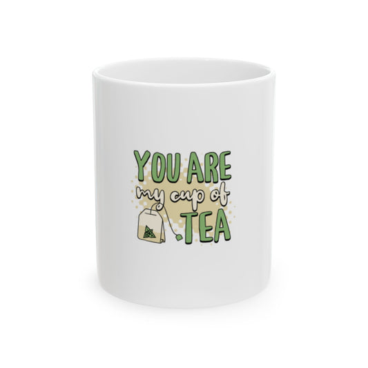 Ceramic Mug, you are my cup of tea, Funny Tea Lover Gift, Tea Drinker Present, Ceramic Coffee Cup, Gift for Tea Enthusiast, Kitchen Decor