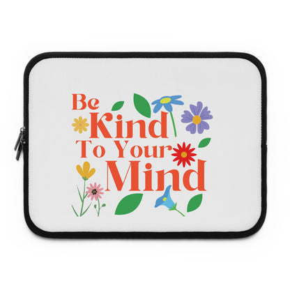 Floral Laptop Sleeve - Be Kind to Your Mind, Cute Tech Accessory, Gift for Students, Eco-Friendly Design, Computer Case