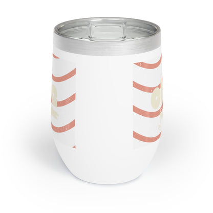 Chill Wine Tumbler | Fun and Stylish Drinkware for Relaxation, Wine Lovers Gift, Outdoor Parties, Cozy Evenings, Holiday Celebrations