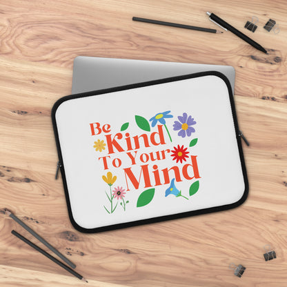Floral Laptop Sleeve - Be Kind to Your Mind, Cute Tech Accessory, Gift for Students, Eco-Friendly Design, Computer Case